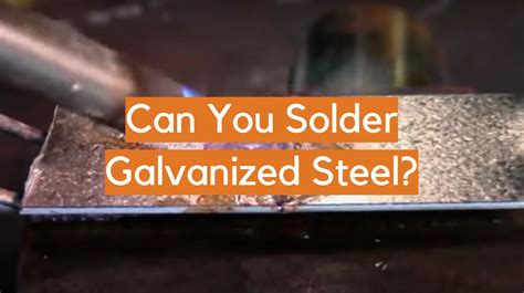 solder galvanized sheet metal|can you braze galvanized steel.